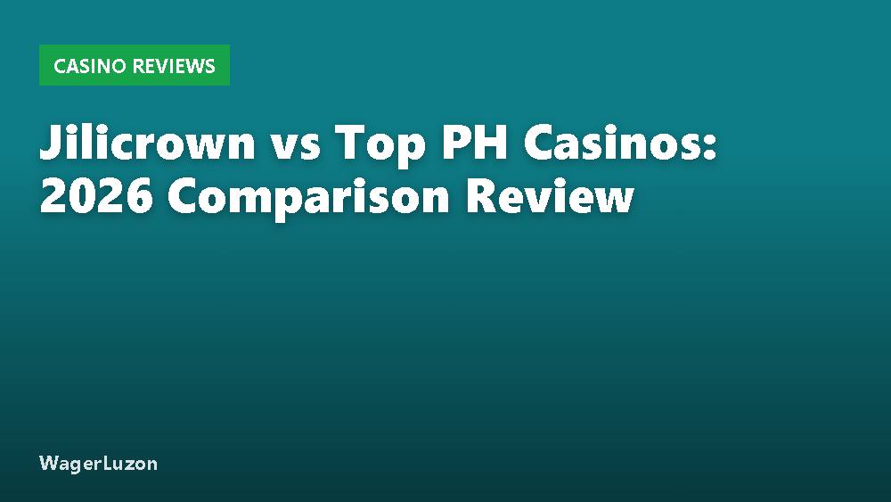 Jilicrown vs Top PH Casinos: 2026 Comparison Review